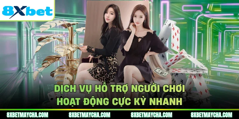 Dịch vụ hỗ trợ người chơi hoạt động cực kỳ nhanh