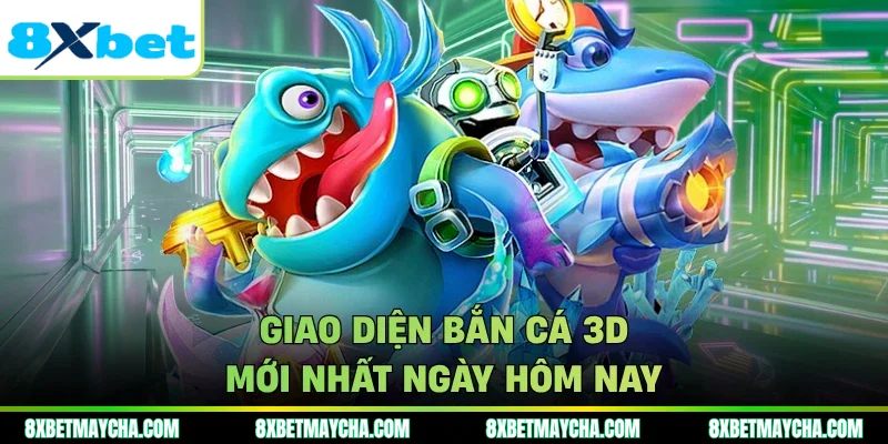 Giao diện bắn cá 3D mới nhất ngày hôm nay