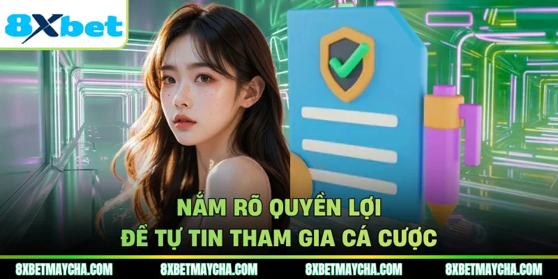 Nắm rõ quyền lợi để tự tin tham gia cá cược