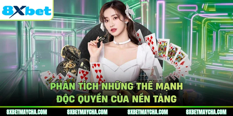 Phân tích những thế mạnh độc quyền của nền tảng