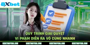 Quy trình giải quyết vi phạm diễn ra vô cùng nhanh
