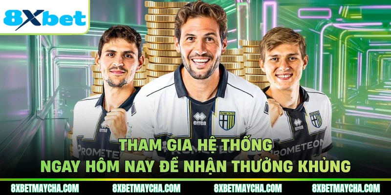 Tham gia hệ thống ngay hôm nay để nhận thưởng khủng